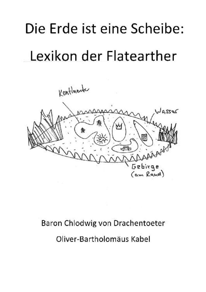 Die Erde ist eine Scheibe: Das Lexikon der Flatearther