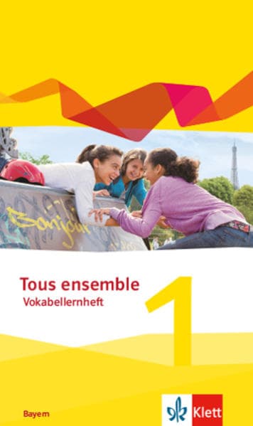 Tous ensemble 1. Ausgabe Bayern. Vokabellernheft 1. Lernjahr