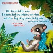 Der kleine Siebenschläfer: Die Geschichte vom kleinen Siebenschläfer, der den ganzen Tag lang grumme