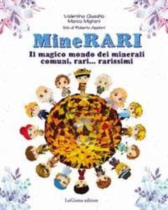 MineRARI. Il magico mondo dei minerali, comuni, rari... rarissimi