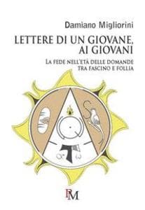 Lettere di un giovane, ai giovani. La fede nell'età delle domande tra fascino e follia