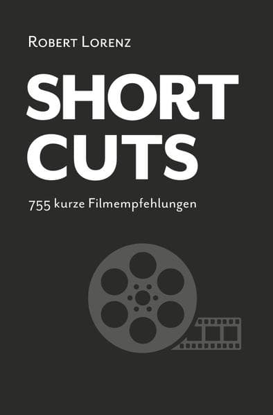 Shortcuts: 755 kurze Filmempfehlungen