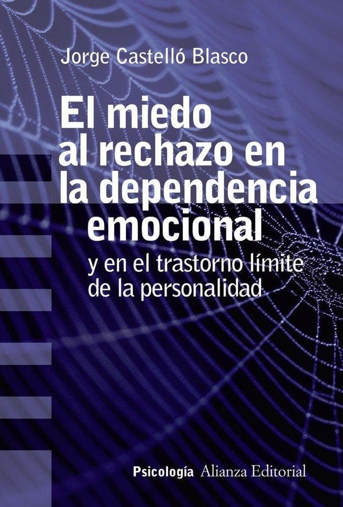 El miedo al rechazo en la dependencia emocional : y en el trastorno límite de la personalidad