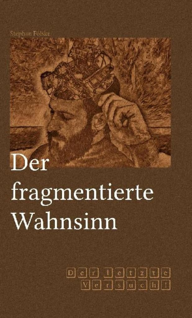 Der fragmentierte Wahnsinn: Der letzte Versuch!