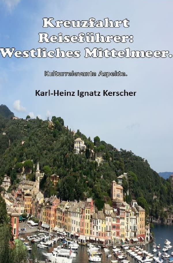 Kreuzfahrt Reisefuehrer: Westliches Mittelmeer.: Kulturrelevante Aspekte.