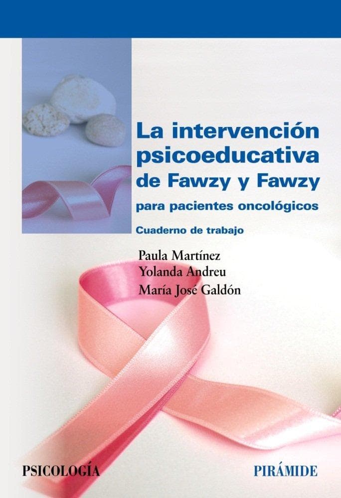 La intervención psicoeducativa de Fawzy y Fawzy para pacientes oncológicos : cuaderno de trabajo