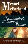 The Billionaire's Kidnapped Beauty (Holiday Romances, #15)