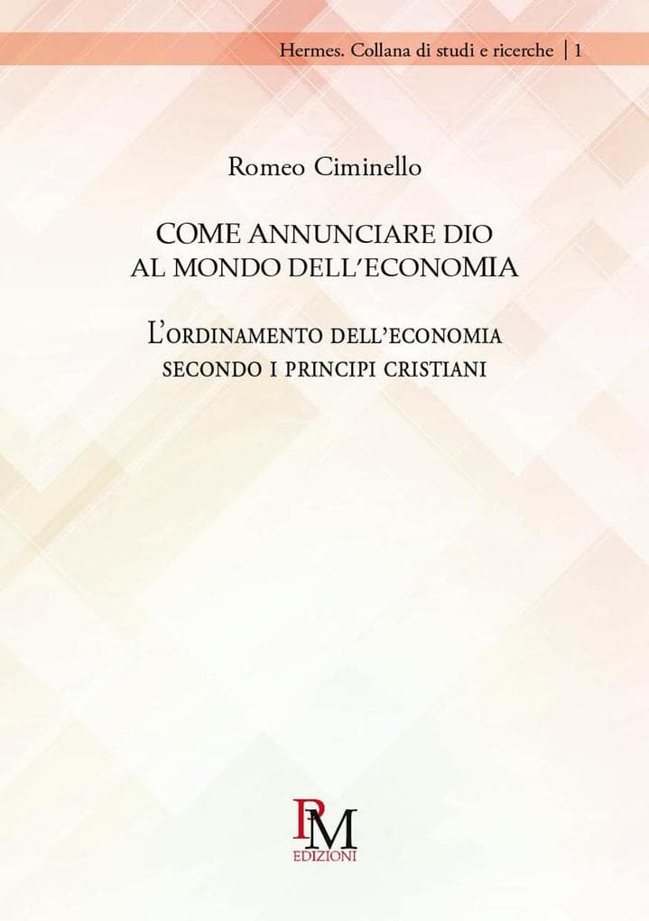 Come annunciare Dio al mondo dell'economia. L'ordinamento dell'economia secondo i principi cristiani