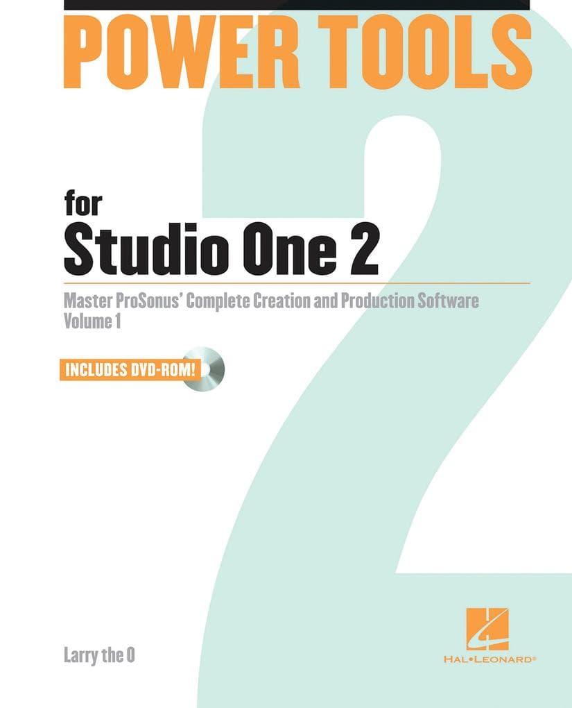 Power Tools for Studio One 2: Master PreSonus' Complete Creation and Performance Software