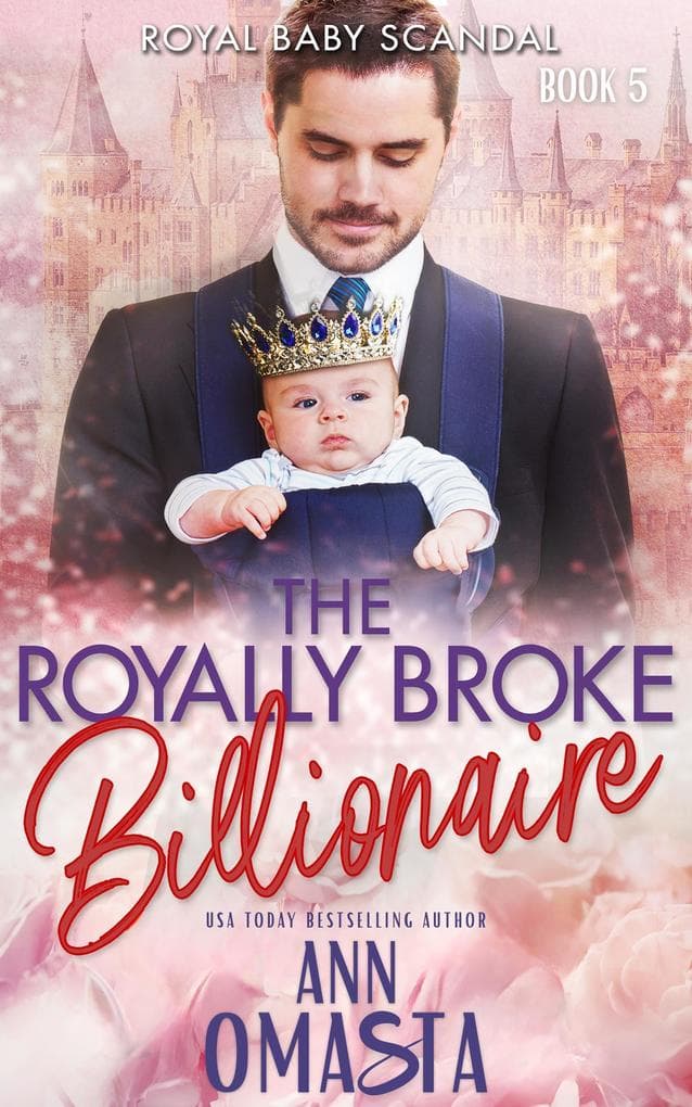 The Royally Broke Billionaire: Royal Baby Scandal (The Broke Billionaires Club, #5)