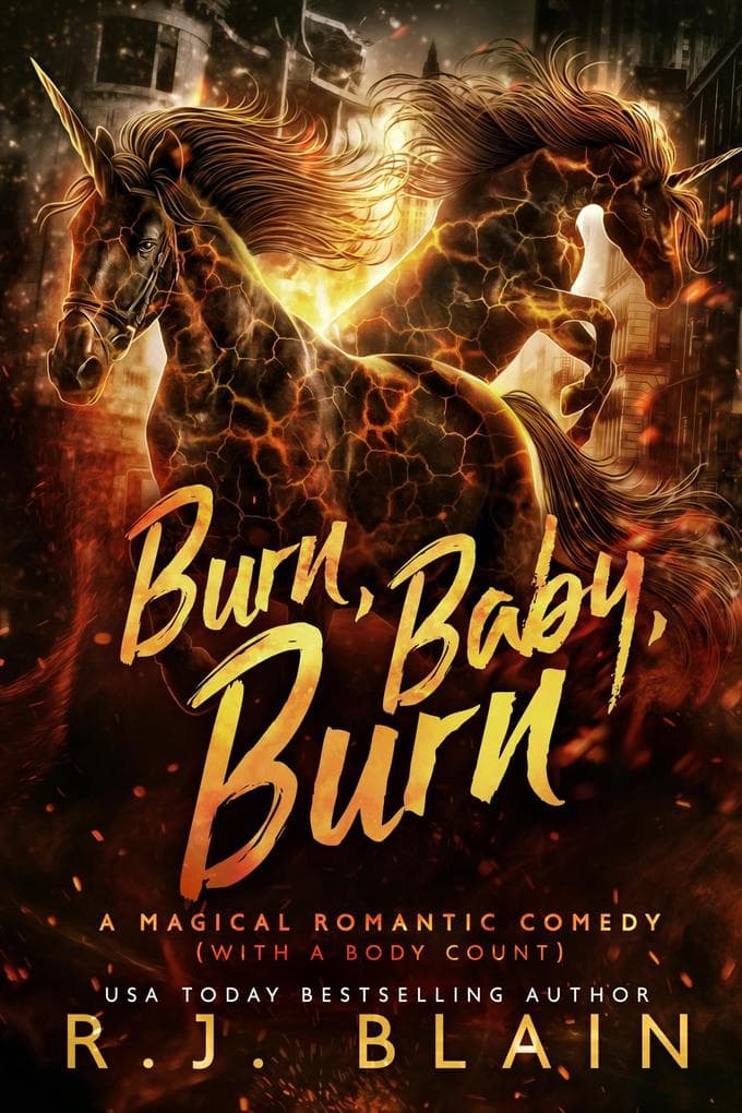 Burn, Baby, Burn (A Magical Romantic Comedy (with a body count), #12)