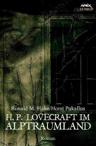 H. P. LOVECRAFT IM ALPTRAUMLAND: Ein Horror-Roman