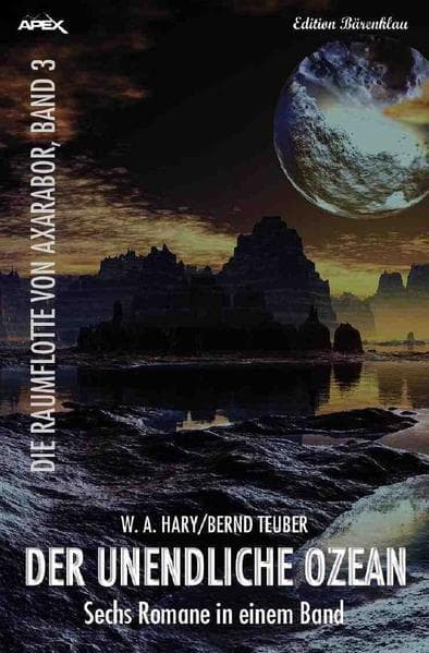 DER UNENDLICHE OZEAN - DIE RAUMFLOTTE VON AXARABOR, BAND 3