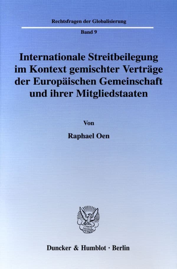 Internationale Streitbeilegung im Kontext gemischter Verträge der Europäischen Gemeinschaft und ihre