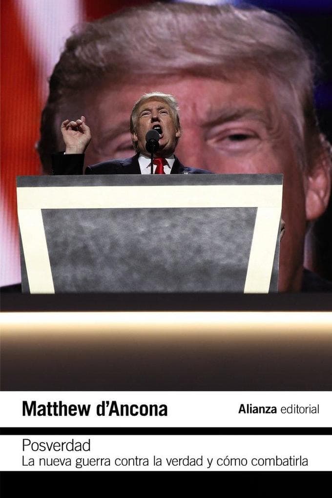 Posverdad : la nueva guerra en torno a la verdad y cómo combatirla
