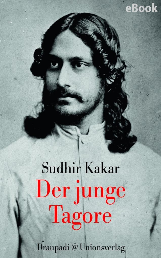 Der junge Tagore: Wie sich ein Genie herausbildet