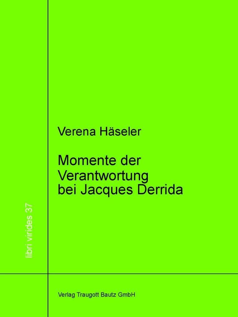 Momente der Verantwortung bei Jacques Derrida