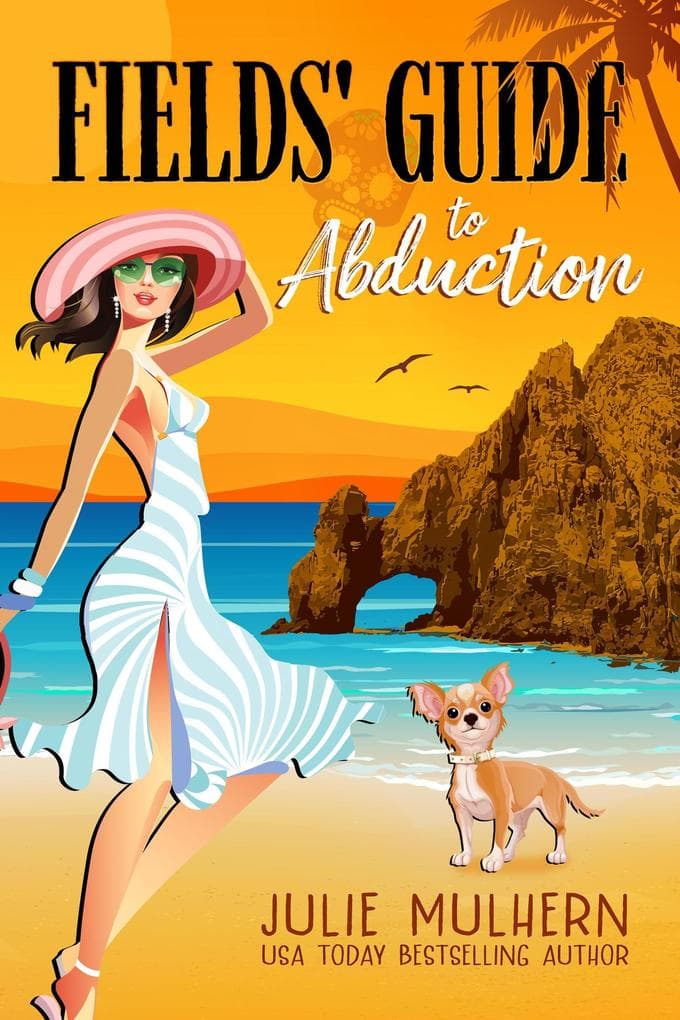 Fields' Guide to Abduction (The Poppy Fields Adventure Series, #1)