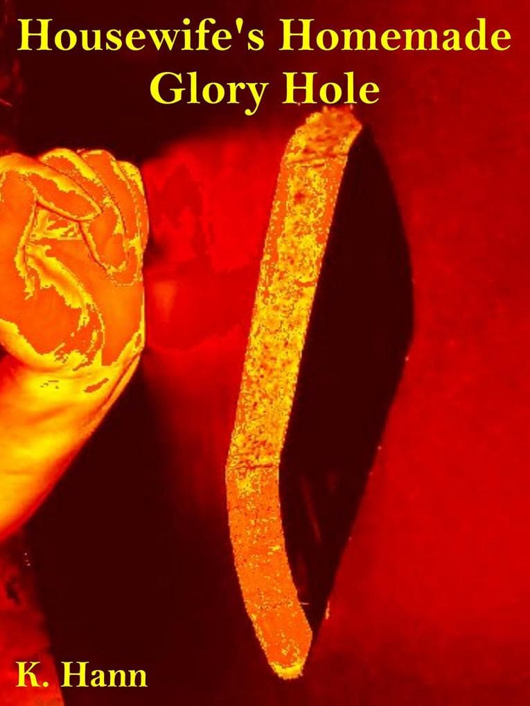 Housewife's Homemade Glory Hole (Gloryhole's, #4)