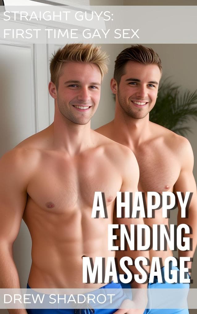 A Happy Ending Massage (Straight Guys First Time Gay Sex Porn Stories, #1)