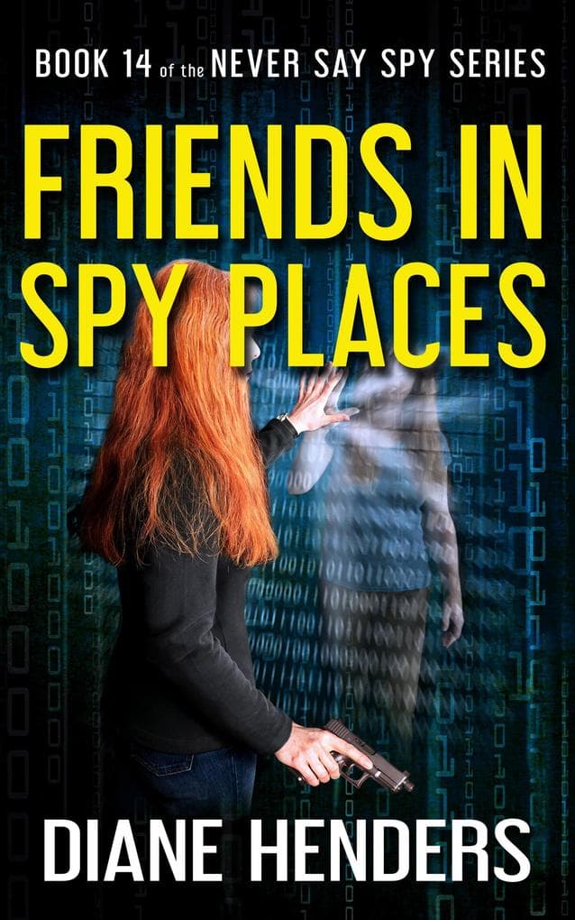 Friends in Spy Places (Never Say Spy, #14)