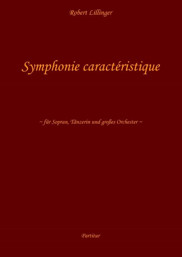 Symphonie caractéristique: für Sopran, Tänzerin und großes Orchester (Partitur)