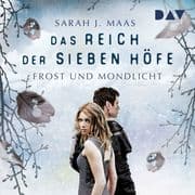 Das Reich der sieben Höfe Teil 4: Frost und Mondlicht