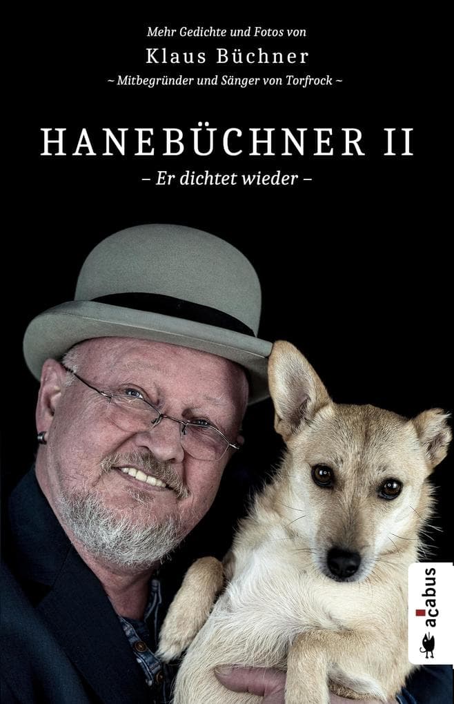 Hanebüchner 2 - Er dichtet wieder. Mehr Gedichte und Fotos von Klaus Büchner - Mitbegründer und Sänger von Torfrock