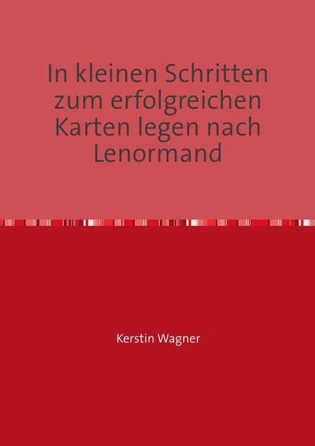 in kleinen Schritten erfolgreich zum Karten legen / In kleinen Schritten zum erfolgreichen Karten le
