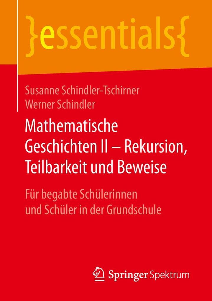Mathematische Geschichten II - Rekursion, Teilbarkeit und Beweise