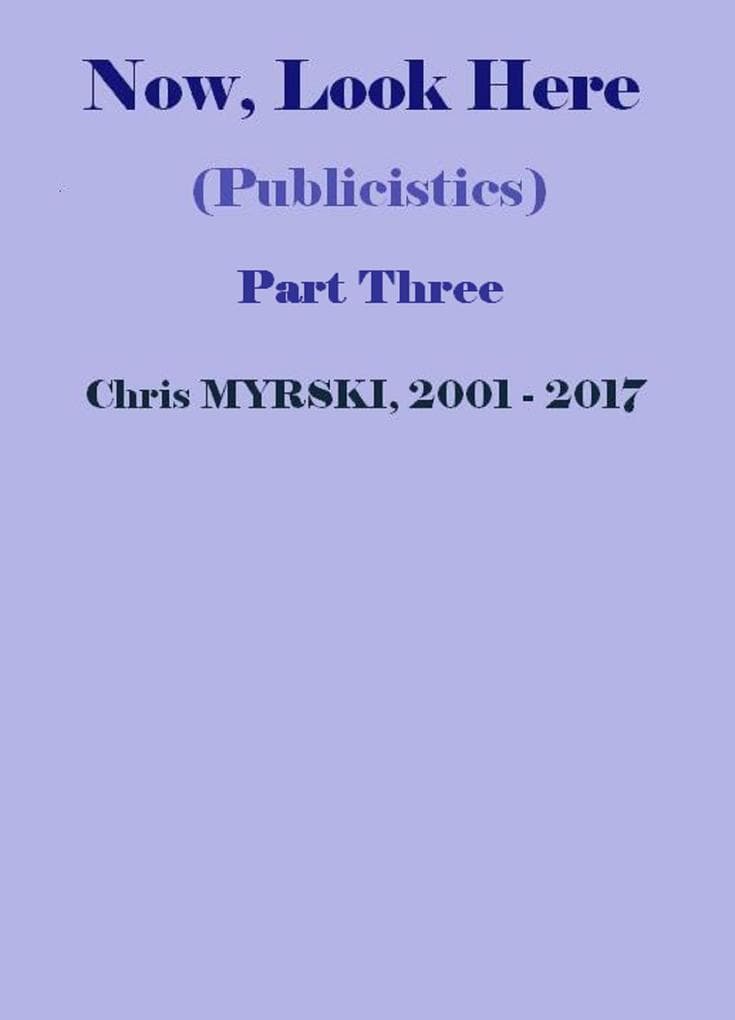 Now, Look Here (Publicistics) - Part Three
