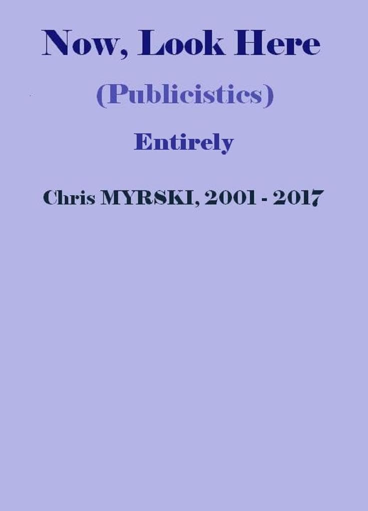 Now, Look Here (Publicistics) - Entirely