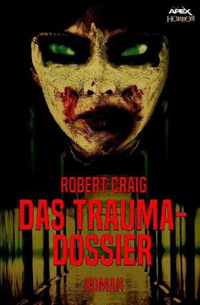DAS TRAUMA-DOSSIER: Ein Horror-Roman