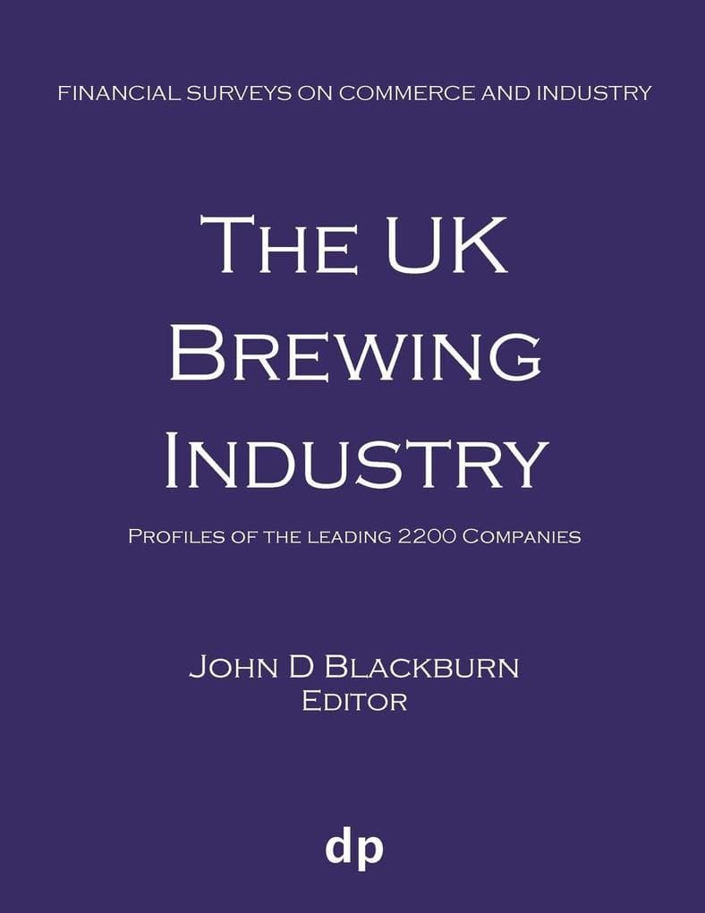 The UK Brewing Industry: Profiles of the leading 2200 companies