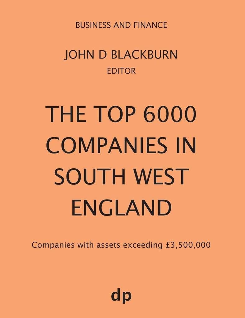 The Top 6000 Companies in South West England: Companies with assets exceeding £3,500,000