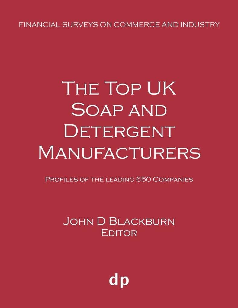 The Top UK Soap and Detergent Manufacturers: Profiles of the leading 650 companies