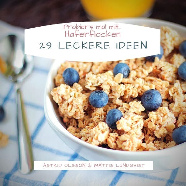 Probier's mal mit...Haferflocken: 29 leckere Ideen