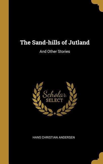 The Sand-hills of Jutland: And Other Stories