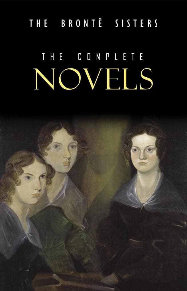Bronte Sisters: The Complete Novels