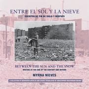 Entre el sol y la nieve / Escritos de fin de sig - Between the Sun and Snow / Writing at the End of