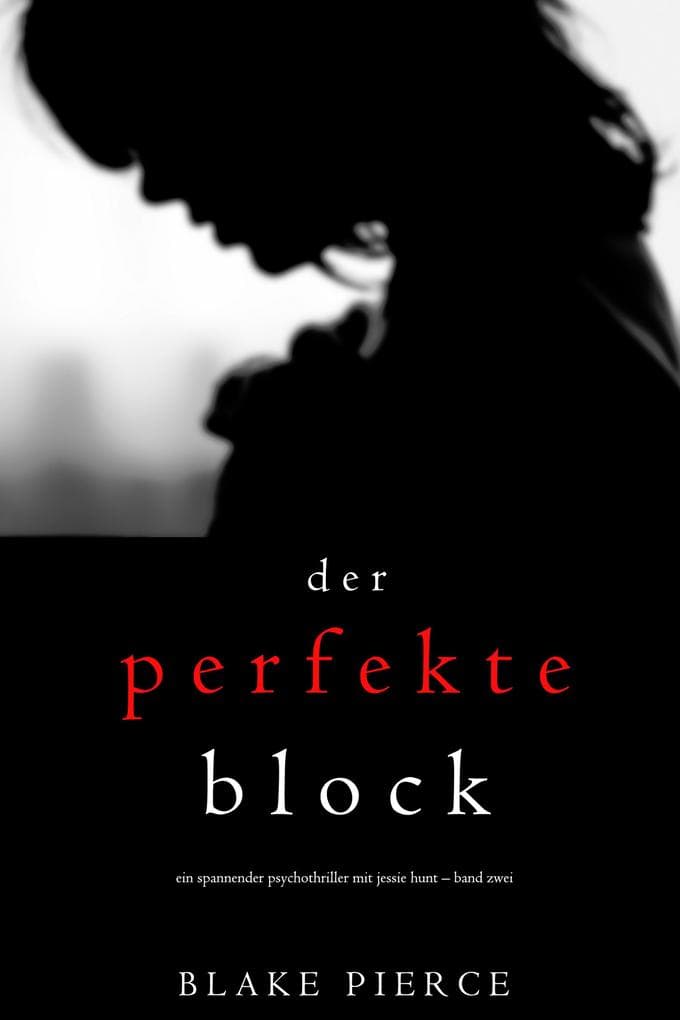 Der Perfekte Block (Ein spannender Psychothriller mit Jessie Hunt - Band Zwei)