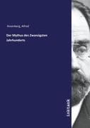 Der Mythus des Zwanzigsten Jahrhunderts