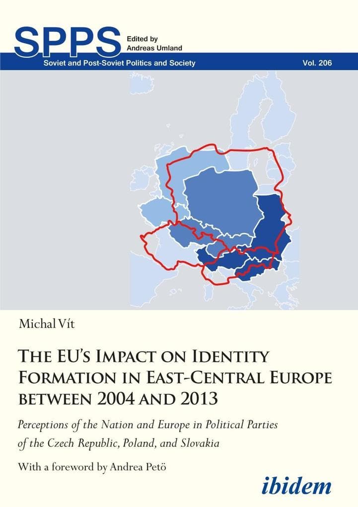 The EU's Impact on Identity Formation in East-Ce - Perceptions of the Nation and Europe in Political