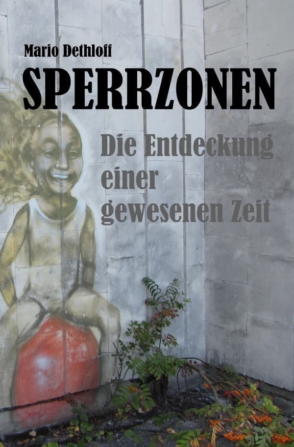 Sperrzonen: Die Entdeckung einer gewesenen Zeit