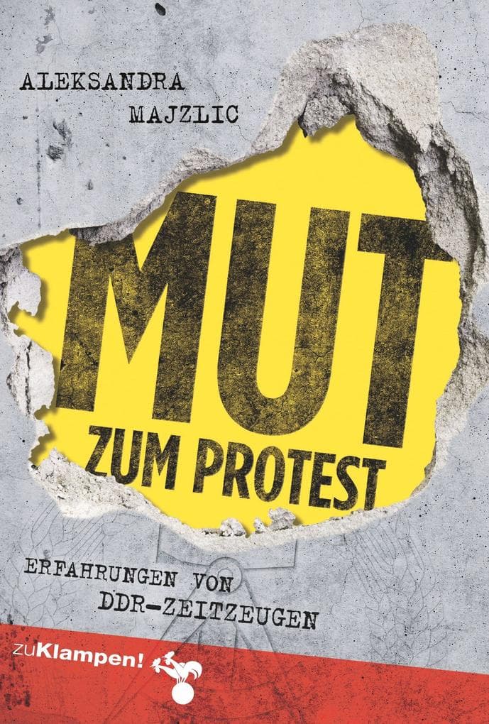 Mut zum Protest: Erfahrungen von DDR-Zeitzeugen