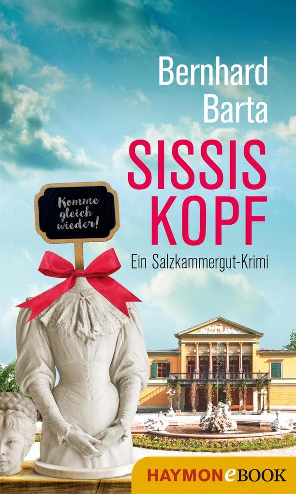Sissis Kopf: Ein Salzkammergut-Krimi