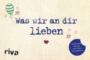 Was wir an dir lieben
