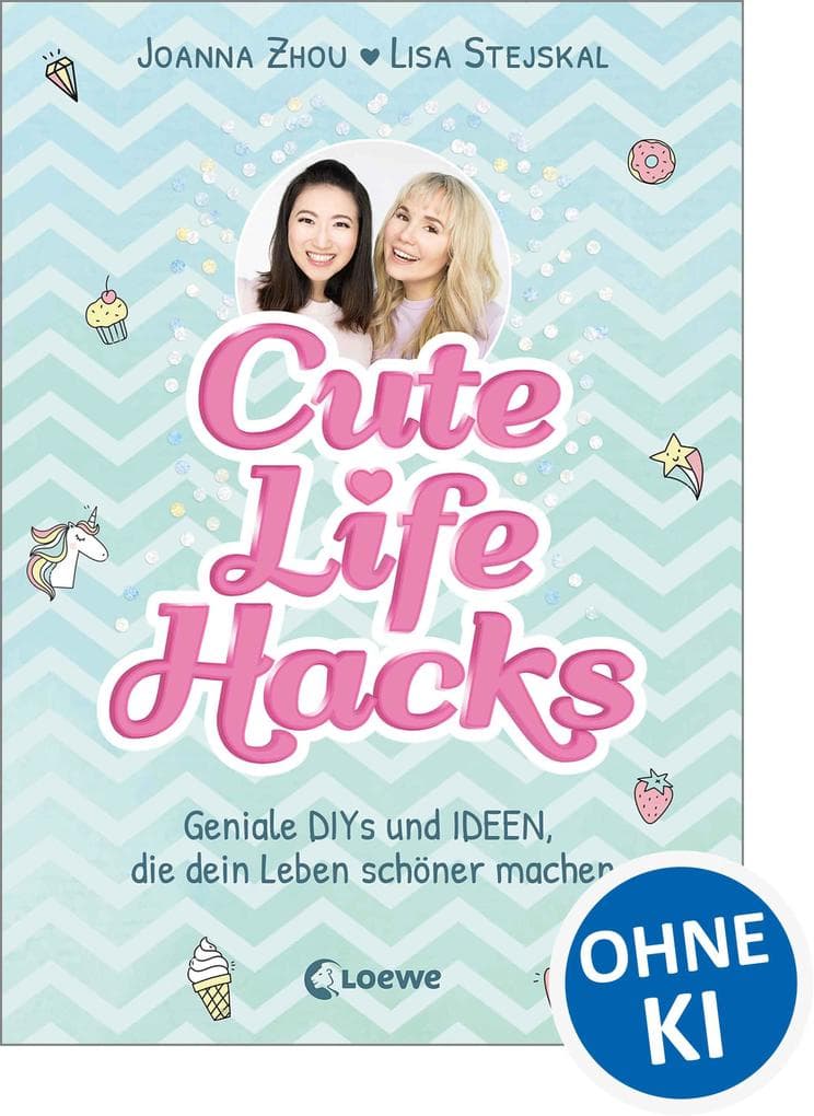 Cute Life Hacks: Geniale DIYs und Ideen, die dein Leben schöner machen ab 12 Jahre