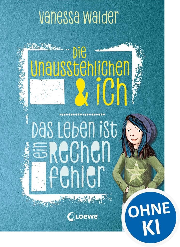 Die Unausstehlichen & ich (Band 1) - Das Leben ist ein Rechenfehler