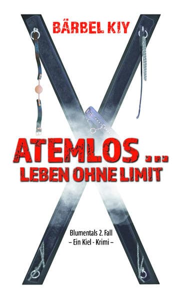 Atemlos ... Leben ohne Limit: Blumentals 2. Fall Ein Kiel-Krimi